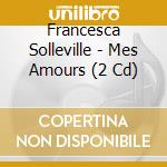 Francesca Solleville - Mes Amours (2 Cd) cd