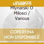 Mlynarski O Milosci / Various cd musicale di Various