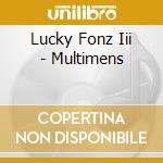 Lucky Fonz Iii - Multimens cd musicale di Lucky Fonz Iii