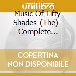 Music Of Fifty Shades (The) - Complete Soundtrack Collection (4 Cd) cd