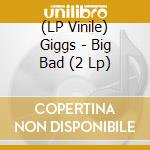 (LP Vinile) Giggs - Big Bad (2 Lp) vinile