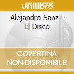 Alejandro Sanz - El Disco cd musicale di Sanz, Alejandro