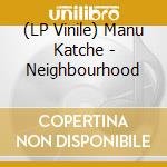(LP Vinile) Manu Katche - Neighbourhood lp vinile