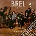 (LP Vinile) Jacques Brel / Various - Brel: Ces Gens-La (2 Lp) vinile