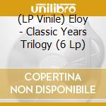 (LP Vinile) Eloy - Classic Years Trilogy (6 Lp) lp vinile di Eloy