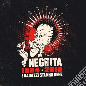 Negrita - I Ragazzi Stanno Bene 1994-2019 (2 Cd) (Sanremo 2019) cd musicale di Negrita