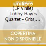(LP Vinile) Tubby Hayes Quartet - Grits, Beans And Greens - The Lost Fontana Studio Session 1969 lp vinile