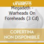Megadeth - Warheads On Foreheads (3 Cd) cd
