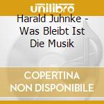 Harald Juhnke - Was Bleibt Ist Die Musik cd