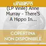 (LP Vinile) Anne Murray - There'S A Hippo In My Tub vinile