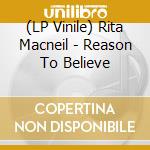 (LP Vinile) Rita Macneil - Reason To Believe vinile