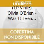 (LP Vinile) Olivia O'Brien - Was It Even Real? vinile