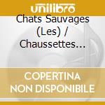 Chats Sauvages (Les) / Chaussettes Noires (Les) - Patrimoine (2 Cd) cd