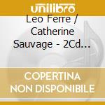 Leo Ferre / Catherine Sauvage - 2Cd Patrimoine (2 Cd) cd