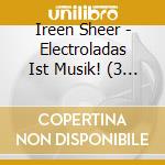 Ireen Sheer - Electroladas Ist Musik! (3 Cd) cd