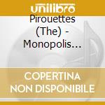 Pirouettes (The) - Monopolis (Deluxe) cd