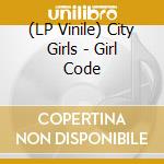 (LP Vinile) City Girls - Girl Code