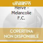 Herve - Melancolie F.C. cd
