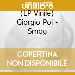 (LP Vinile) Giorgio Poi - Smog
