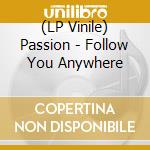 (LP Vinile) Passion - Follow You Anywhere vinile
