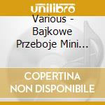 Various - Bajkowe Przeboje Mini Mini+ cd