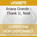 Ariana Grande - Thank U, Next cd musicale di Grande, Ariana