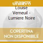 Louise Verneuil - Lumiere Noire cd
