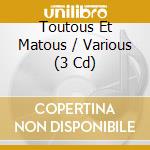 Toutous Et Matous / Various (3 Cd) cd