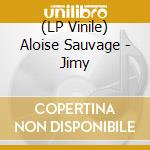(LP Vinile) Aloise Sauvage - Jimy lp vinile di Aloise Sauvage