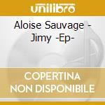 Aloise Sauvage - Jimy -Ep- cd