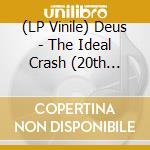 (LP Vinile) Deus - The Ideal Crash (20th Anniversary) (2 Lp) vinile