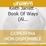 Keith Jarrett - Book Of Ways (Al Clavicordo) (2 Cd) cd musicale