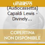 (Audiocassetta) Capaldi  Lewis - Divinely Uninspired (E) cd