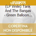(LP Vinile) Tank And The Bangas - Green Balloon (Coloured) (2 Lp) lp vinile di Tank & The Bangas