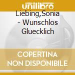 Liebing,Sonia - Wunschlos Gluecklich cd