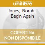 Jones, Norah - Begin Again cd
