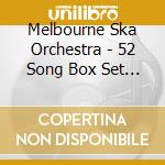 Melbourne Ska Orchestra - 52 Song Box Set (4 Cd) cd musicale di Melbourne Ska Orchestra