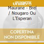 Maurane - Brel / Nougaro Ou L'Esperan cd