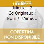Juliette - 2 Cd Originaux : Nour / J'Aime Pas La Chanson cd musicale