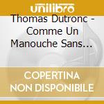 Thomas Dutronc - Comme Un Manouche Sans Guitare / Live Is Love (2 Cd) cd