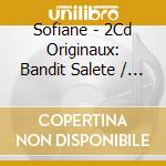 Sofiane - 2Cd Originaux: Bandit Salete / Affranchis cd musicale