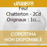 Feu! Chatterton - 2Cd Originaux : Ici Le Jour (A Tout Enseveli) / L'Oiseleur cd musicale