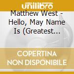 Matthew West - Hello, May Name Is (Greatest Hits) cd