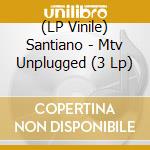 (LP Vinile) Santiano - Mtv Unplugged (3 Lp) lp vinile