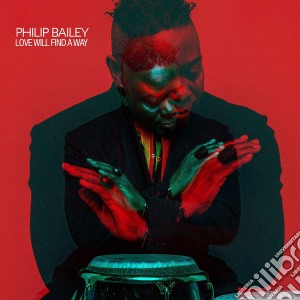 Philip Bailey - Love Will Find A Way cd musicale