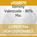 Remmy Valenzuela - 80% Mio cd