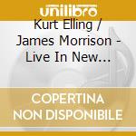 Kurt Elling / James Morrison - Live In New York cd