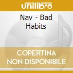 Nav - Bad Habits cd
