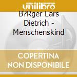 B?Rger Lars Dietrich - Menschenskind cd