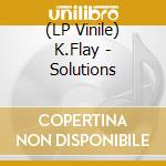 (LP Vinile) K.Flay - Solutions lp vinile di K.Flay